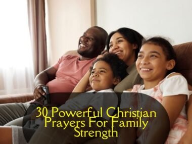 30 Powerful Christian Prayers For Family Strength​