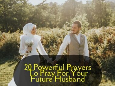 Prayers To Pray For Your Future Husband​