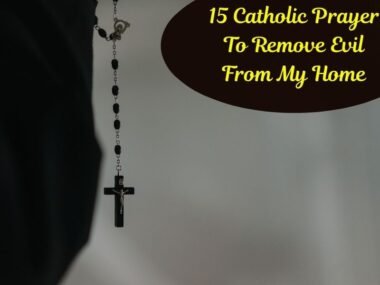 Catholic Prayer To Remove Evil From My Home