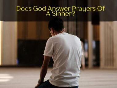 Does God Answer Prayers Of A Sinner